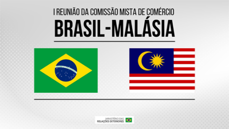 I Reunião da Comissão Mista de Comércio Brasil-Malásia