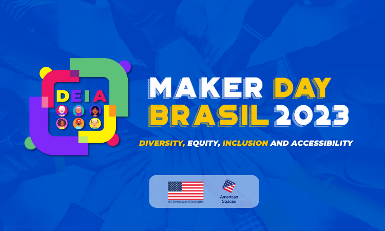 EUA convidam para evento gratuito Maker Day Brasil 2023