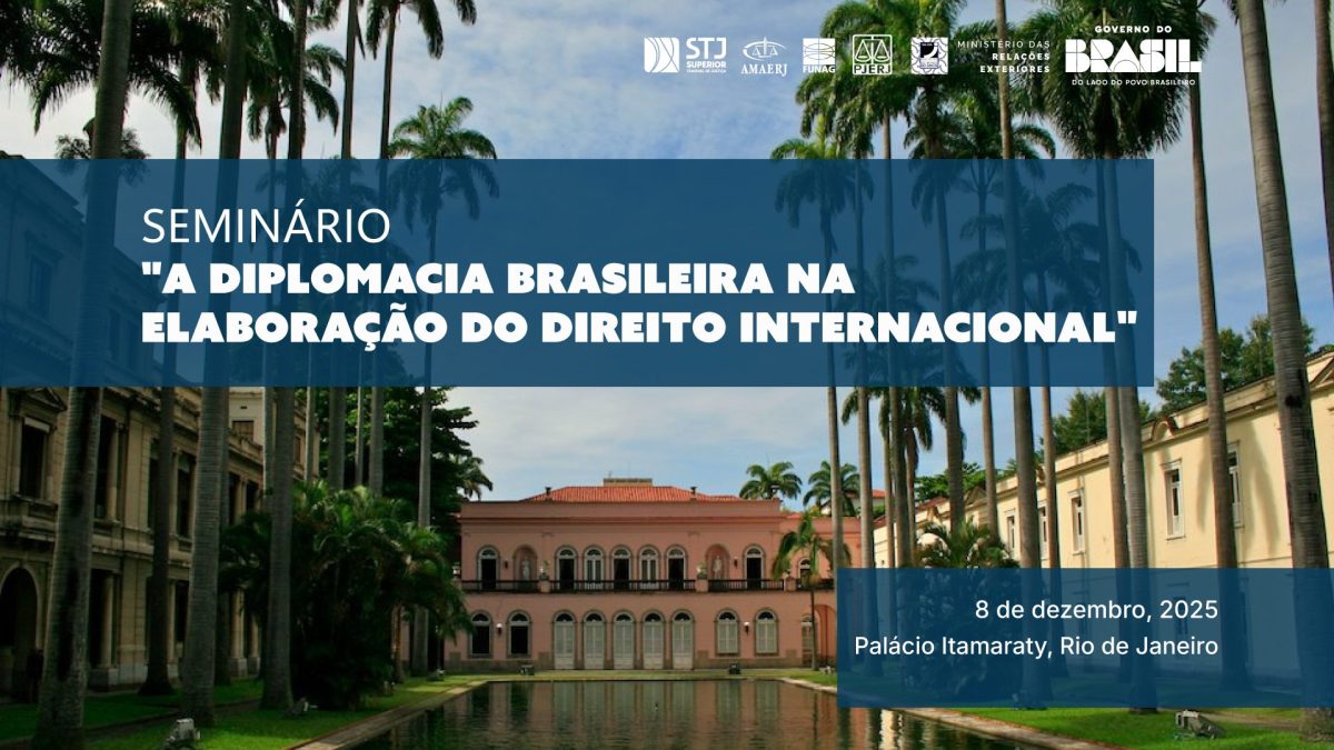 Seminário “A Diplomacia Brasileira na Elaboração do Direito Internacional”